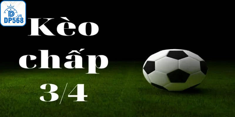 Kinh nghiệm bắt kèo chấp 3/4 từ những cao thủ cá độ lâu năm