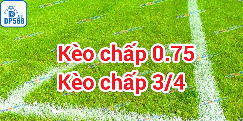 Hướng dẫn chơi kèo chấp 3/4 cho người mới tham gia cá cược