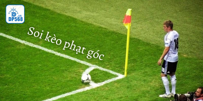 Cách soi kèo phạt góc hiệu quả giúp nâng cao tỷ lệ thắng cược