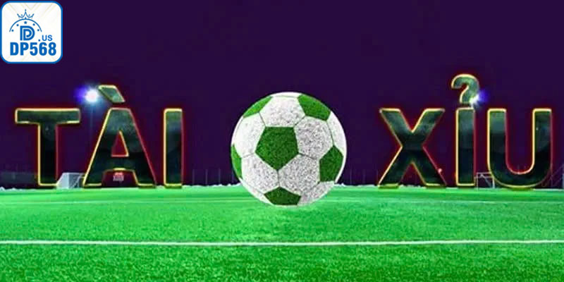 Tài xỉu bóng đá là gì và cách chơi hiệu quả